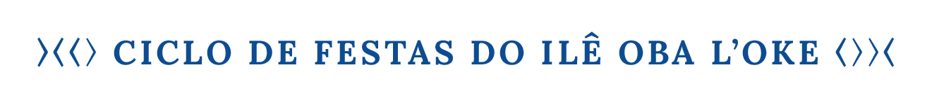 Ciclo De Festas DO ILÊ OBA L’OKE